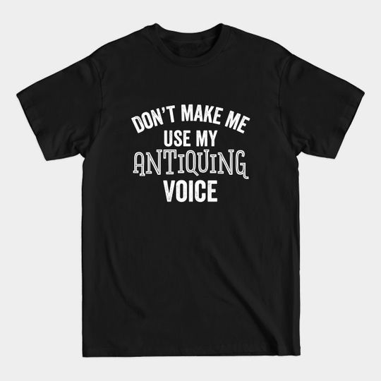 Discover Funny Antiquing Antique Shopping Searching Flea Markets Gift - Antiquing - T-Shirt