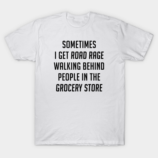 Discover Road Rage - Road Rage - T-Shirt
