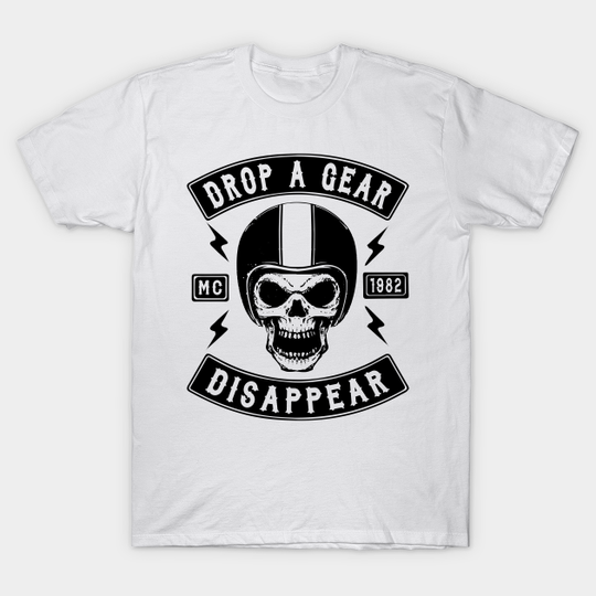 Discover BIKER, DROP A GEAR DISAPPEAR - Biker - T-Shirt