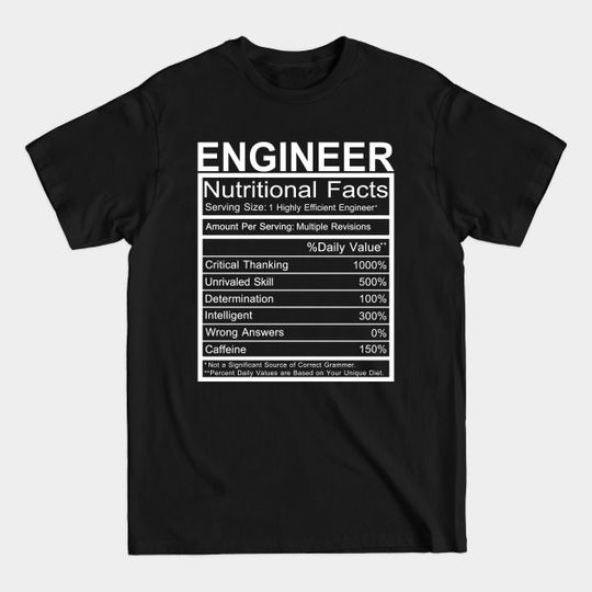 Discover Funny engineer saying, engineer nutritional facts - Engineering Funny - T-Shirt