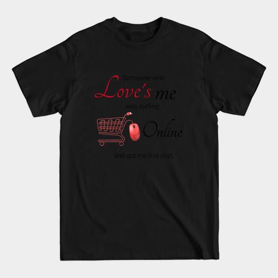 Discover Someone who love's me - Online - T-Shirt