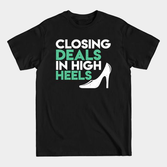 Discover Closing Deals in High Heels - Heels - T-Shirt