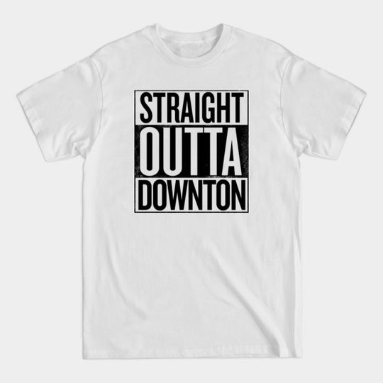 Discover Straight Outta Downton Abbey - Downton Abbey - T-Shirt