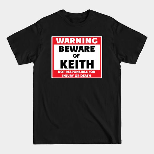 Discover Beware of Keith - Keith - T-Shirt