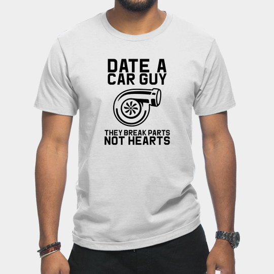 Discover Date A Car Guy They Break Parts Not Hearts Gift Men Funny Turbo Tuner - Turbo Dad - T-Shirt