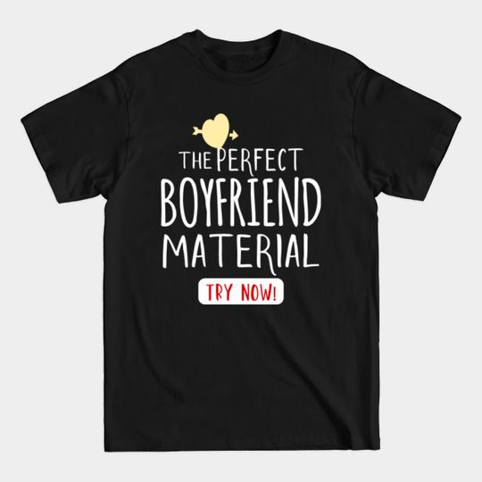 Discover Men's Funny the Perfect Boyfriend Material Valentine's Day - Loyal Boyfriend - T-Shirt