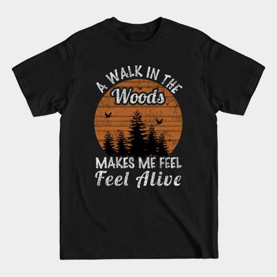 Discover A Walk In The Woods - Forest - T-Shirt