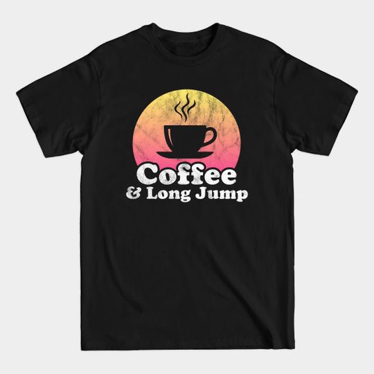 Discover Coffee and Long Jump - Long Jump - T-Shirt