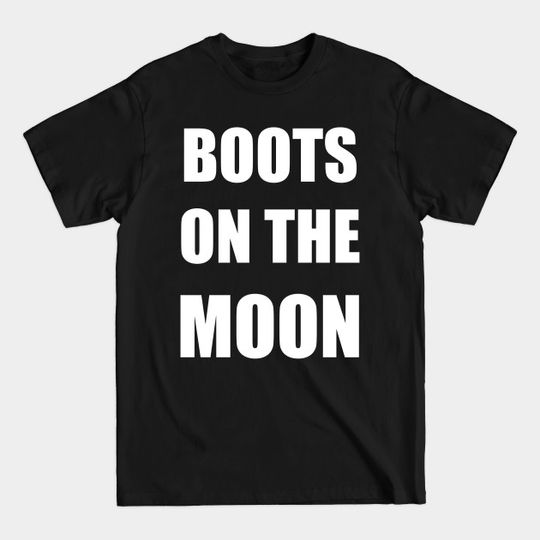 Discover BOOTS ON THE MOON - WHITE TEXT PARODY DESIGN - Boots On The Moon - T-Shirt