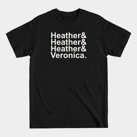 Discover Heathers - Heathers - T-Shirt