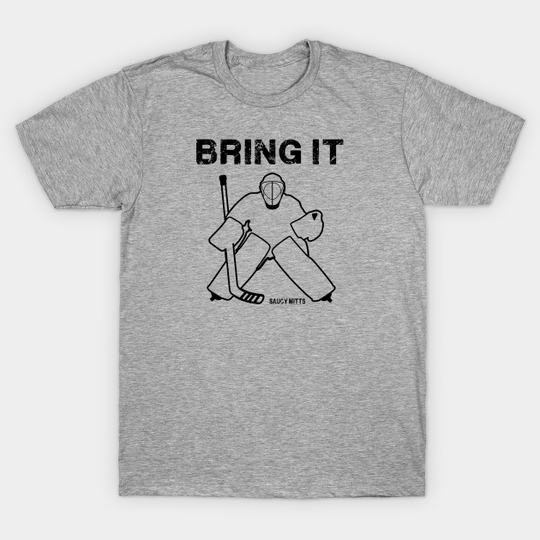 Discover Bring It Hockey Goalie - Hockey Goalie - T-Shirt