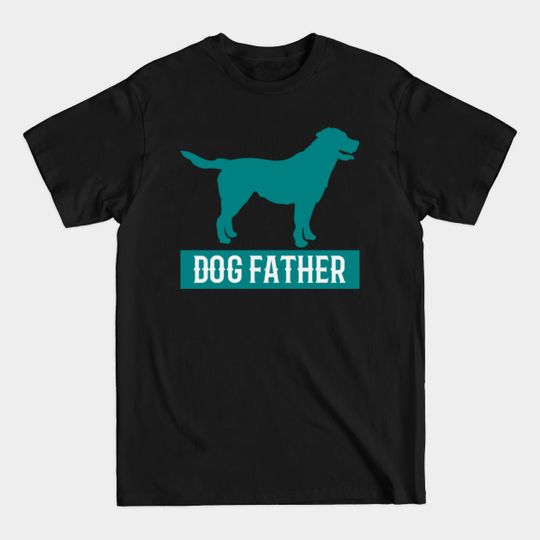 Discover Funny Dog Lover - Dog Father Merchandise T-Shirt