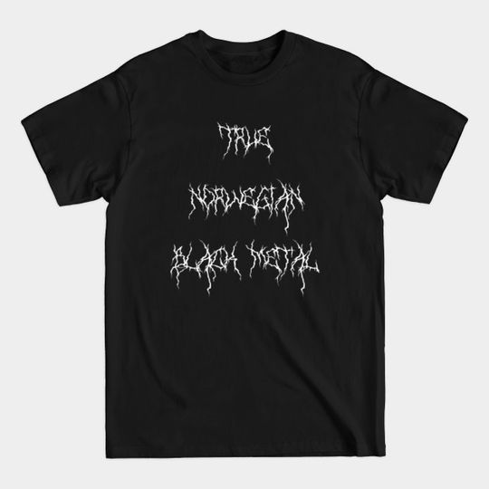 Discover True Norwegian Black Metal - True Norwegian Black Metal - T-Shirt