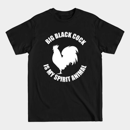 Discover Big Black Cock Is My Spirit Animal - Queen Of Spades - T-Shirt
