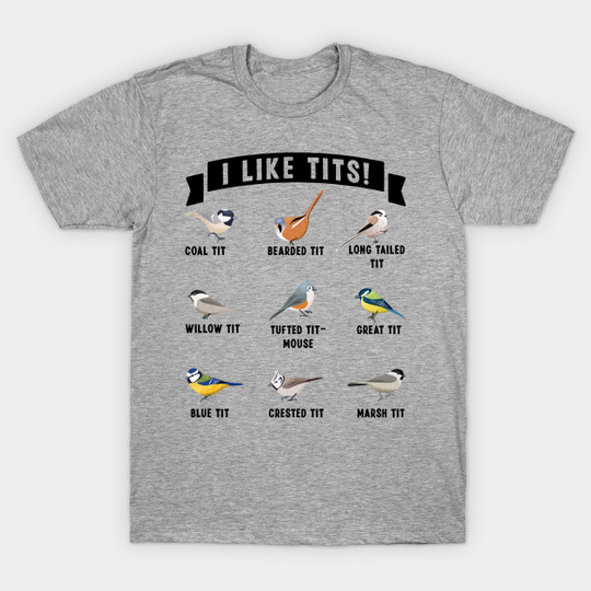 Discover Funny Nature Wildlife I like Tits Bird Gift - Bird - T-Shirt