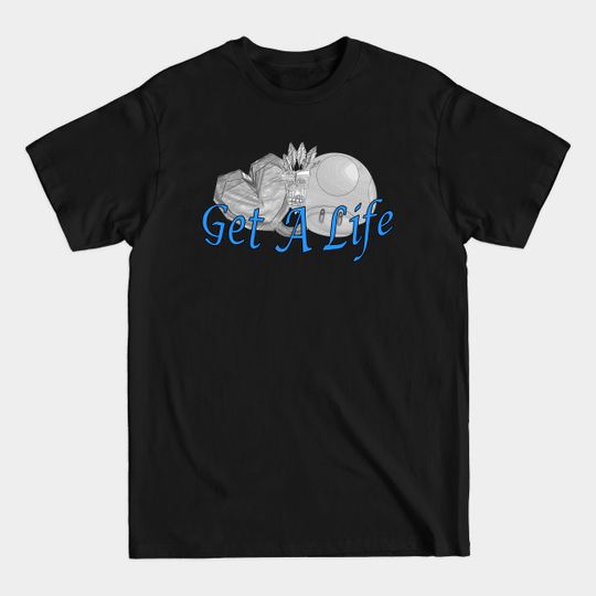 Discover Get A Life - Video Game - T-Shirt