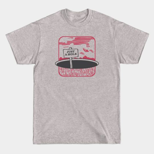 Discover JUST A HOLE - Hole - T-Shirt