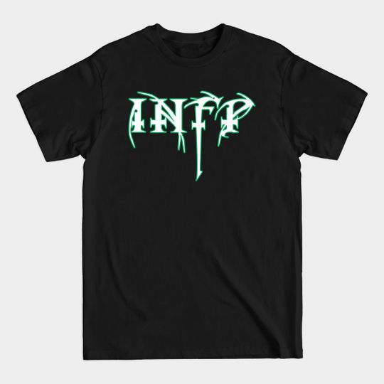 Discover INFP - Introverted iNtuitive Feeling Perceiving - Infp - T-Shirt
