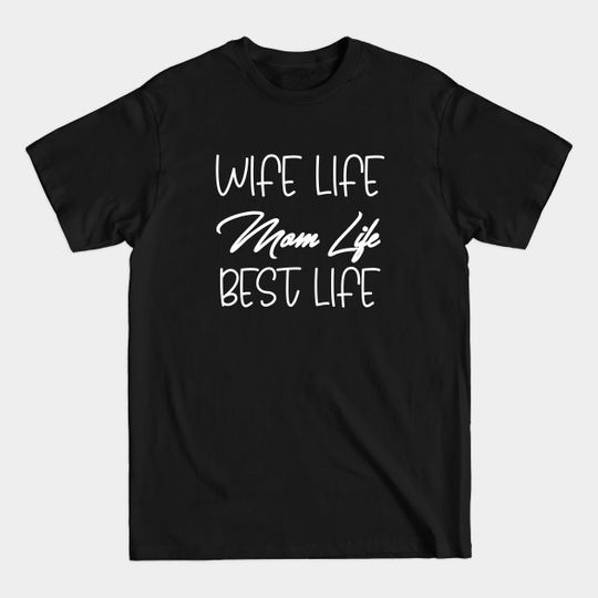 Discover Wife Life Mom Life Best Life T-Shirt