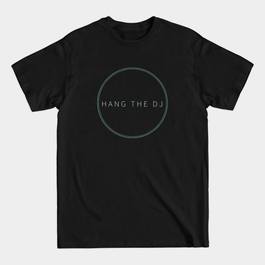 Discover Hang The DJ Black Mirror - Blackmirror - T-Shirt