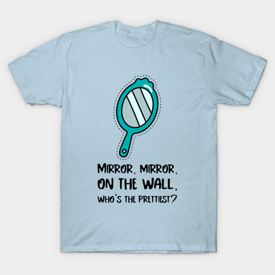 Discover Mirror Mirror On The Wall Design T-Shirt