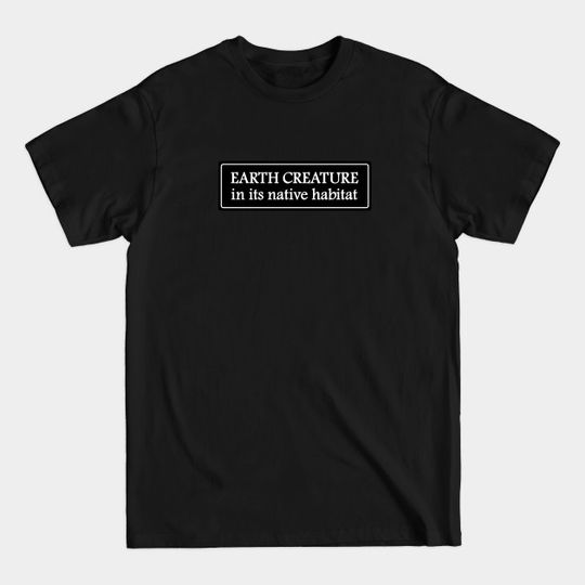 Discover Earth Creature in his native habitat - Twilight Zone - T-Shirt