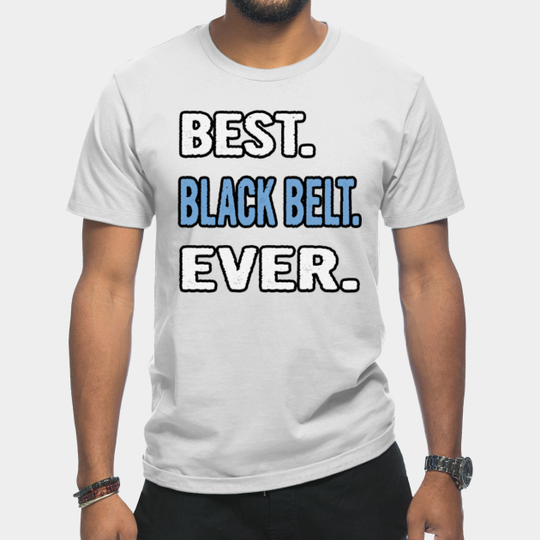 Discover Best. Black Belt. Ever. - Birthday Gift Idea - Black Belt - T-Shirt