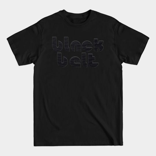 Discover Black Belt - Black Belt - T-Shirt