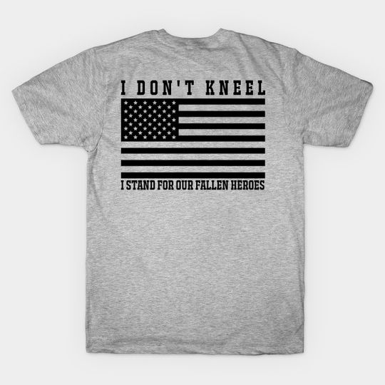 Discover I don't kneel - I Dont Kneel I Stand For Our Fallen - T-Shirt