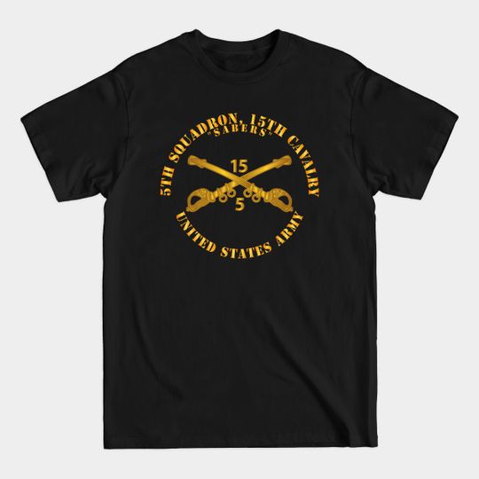 Discover 5th Squadron, 15th Cavalry - Sabers w Br - 5th Squadron 15th Cavalry Sabers W B - T-Shirt