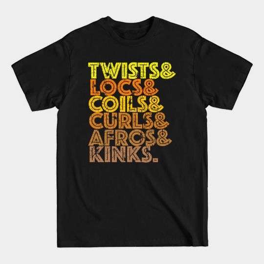 Discover Twists Locs Coils Curls Afros Kinks - Natural Hair - T-Shirt