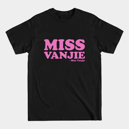 Discover miss vanjie - Miss Vanjie - T-Shirt