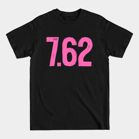 Discover 7.62 mm caliber - 7 62 Mm Caliber - T-Shirt