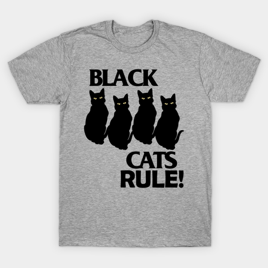 Discover Black Cats Rule Funny Cute Feline Lover Novelty Cat Lady design - Black Cats Rule - T-Shirt