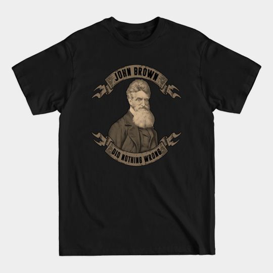 Discover John Brown Did Nothing Wrong gift - John Brown - T-Shirt
