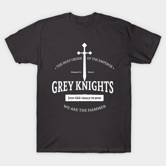 Discover Grey Knights - Just 666 trials to join - Grey Knights - T-Shirt