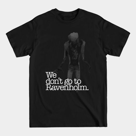 Discover We Don't Go To Ravenholm - Half Life 2 - T-Shirt