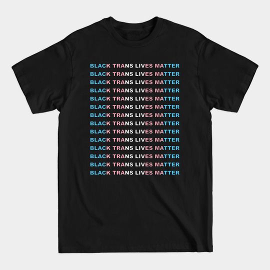 Discover Black Trans Lives Matter - Black Trans Lives Matter - T-Shirt