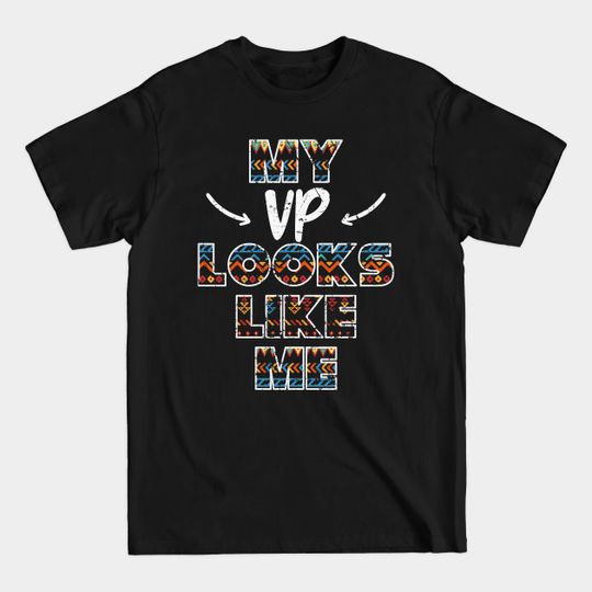 Discover My VP Looks Like Me Proud Vice President - My Vp Looks - T-Shirt