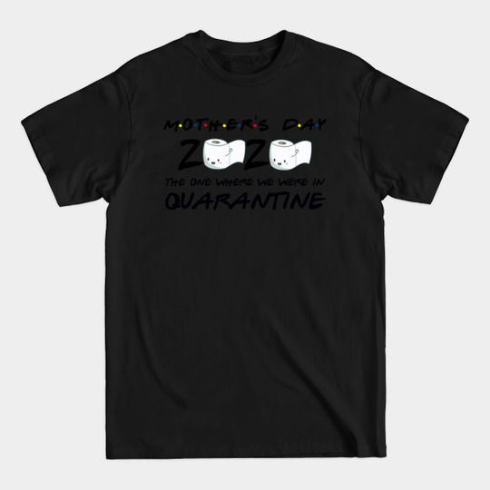 Discover Mother day 2020 quarantine - Mother Day 2020 Quarantine - T-Shirt