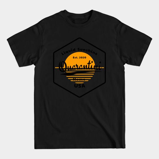 Discover Quarantini - Liquid Sunshine USA 2020 - Quarantini Quarantine Martini - T-Shirt