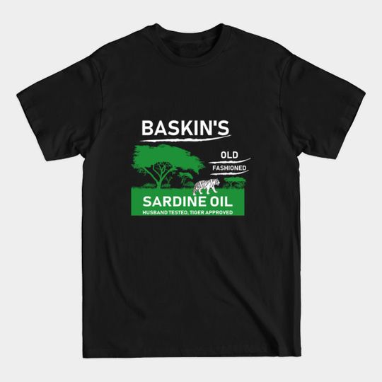 Discover baskin’s old fashioned sardine oil - Baskins Old Fashioned Sardine Oil - T-Shirt