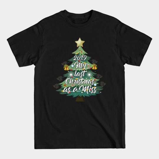 Discover My Last Christmas as a Miss Womens Holiday - My Last Christmas As A Miss Womens Holi - T-Shirt