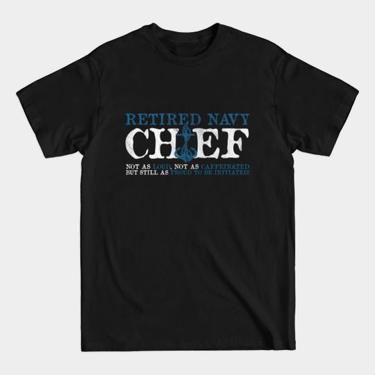 Discover Retired Navy Chief - Navy - T-Shirt
