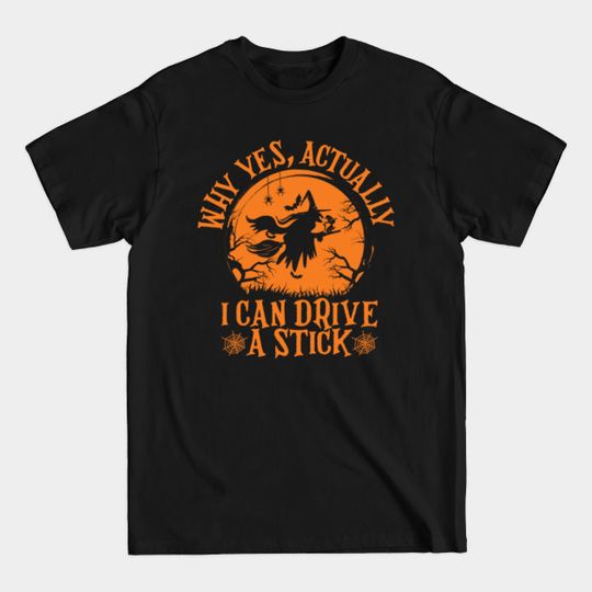 Discover Why yes actually I can drive a stick - Why Yes Actually I Can Drive A Stick - T-Shirt