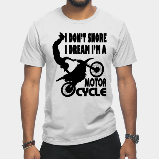 Discover I Don't Snore I Dream I'm A Motorcycle T-shirt - I Dont Snore I Dream Im A Motorcycle - T-Shirt