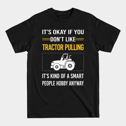 Discover Funny Smart People Tractor Pulling - Tractor Pulling - T-Shirt