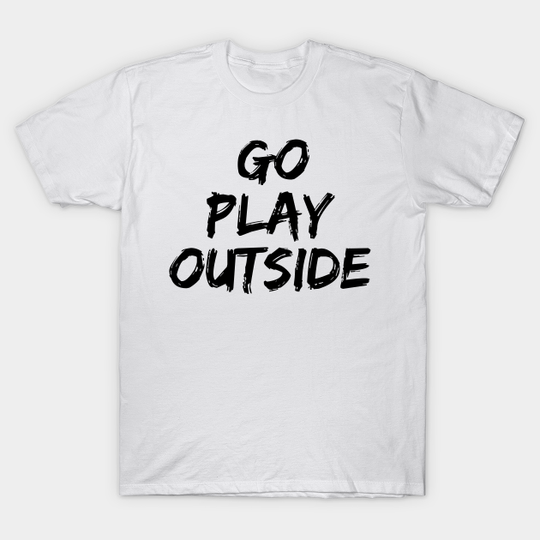 Discover Go Play Outside - Play - T-Shirt