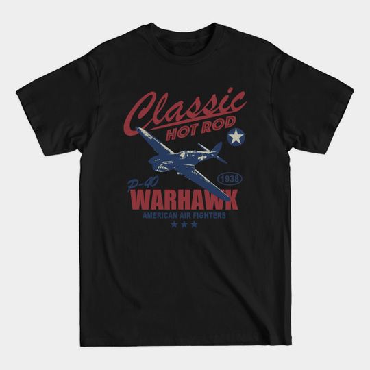 Discover P-40 Warhawk Classic Hot Rod - Ww2 Fighter Plane - T-Shirt