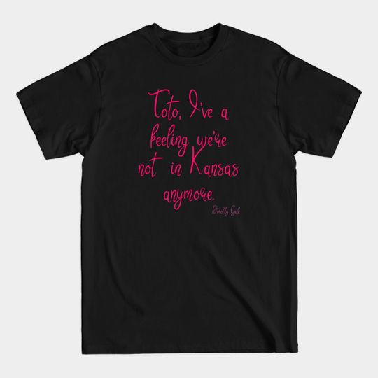 Discover Toto, I've a feeling we're not in Kansas anymore. - The Wizard Of Oz - T-Shirt